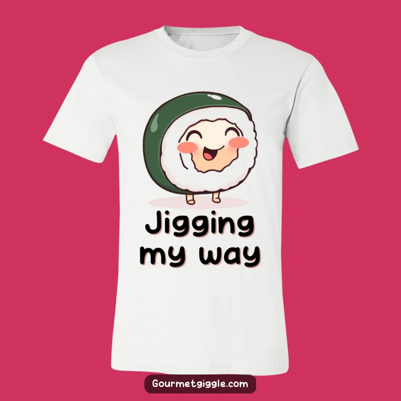 Funny Sushi Roll Jig T-Shirt - Embrace the Wobbly Foodie Fun